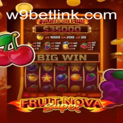 Discovering FruitNovaSuper: A Thrilling Slot Adventure on W9BET.COM
