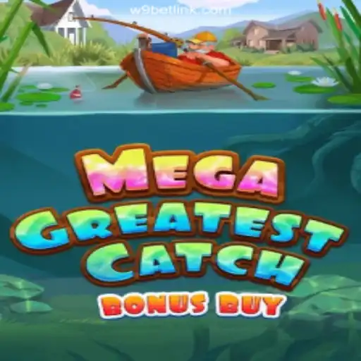 Exploring MegaGreatestCatchBonusBuy on W9BET.COM: The Ultimate Slot Experience