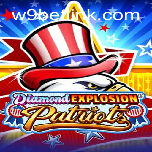 Exploring the World of DiamondExplosionPatriots: The Leading Choice on W9BET.COM Platform