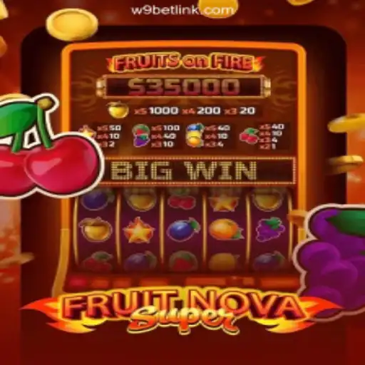 Discovering FruitNovaSuper: A Thrilling Slot Adventure on W9BET.COM